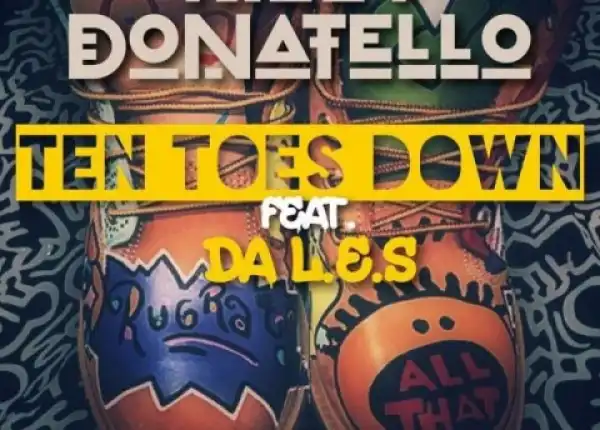 Truey Donatello - Ten Toes Down Ft. Da L.E.S